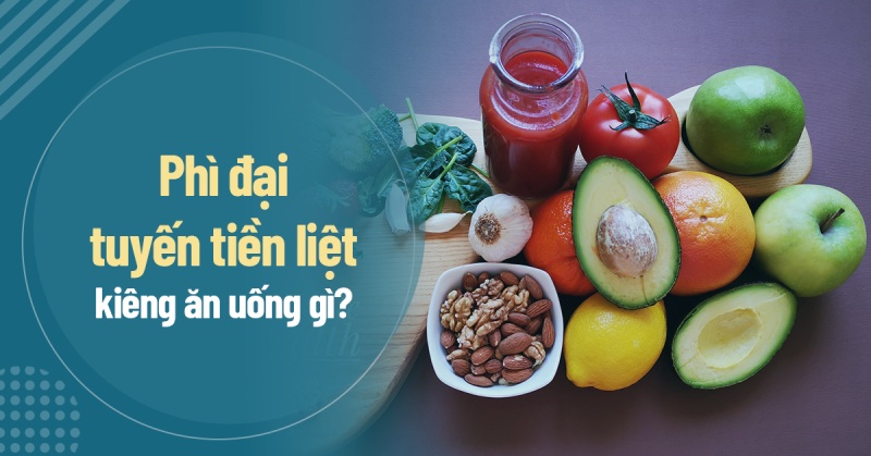 phì đại tuyến tiền liệt kiêng ăn uống gì