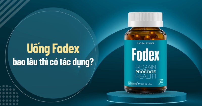 uống fodex bao lâu thì có tác dụng