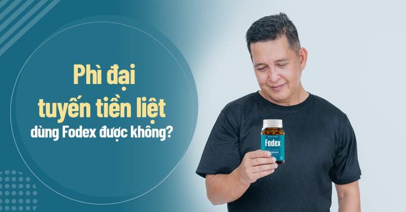 Phì đại tuyến tiền liệt dùng Fodex được không