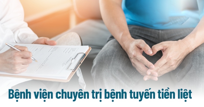 9 bệnh viện chuyên trị tuyến tiền liệt tại TP.HCM, có bác sĩ giỏi