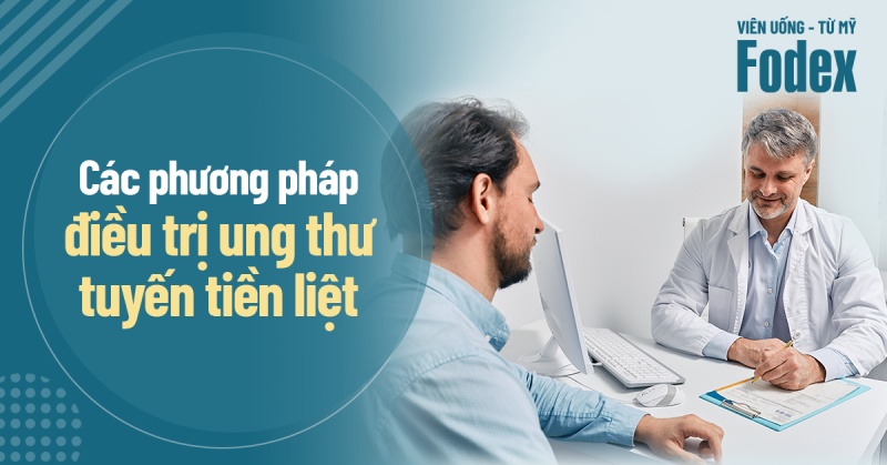 6 phương pháp điều trị ung thư tuyến tiền liệt được bác sĩ áp dụng