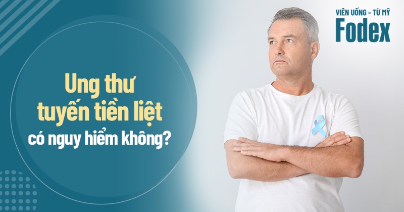 Ung thư tiền liệt tuyến có nguy hiểm không? Có nguy cơ tử vong không?