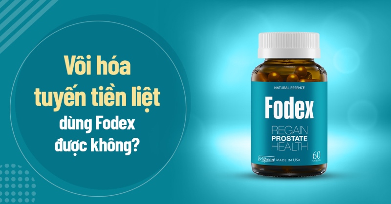 vôi hóa tuyến tiền liệt dùng fodex được không