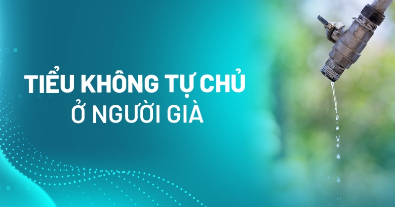 Làm sao khắc phục chứng tiểu không tự chủ ở người già?