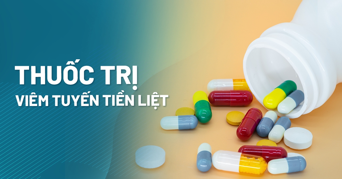 5 nhóm thuốc trị viêm tuyến tiền liệt giúp giảm triệu chứng